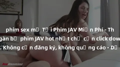 phim sex mỹ Tải Phim JAV Miễn Phí - Thưởng thức hàng ngàn bộ phim JAV hot nhất chỉ cần click download. Không cần đăng ký, không quảng cáo - Dễ dàng tải về và xem online!