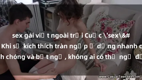 sex gái việt ngoài trời Cuộc 'sex' trong thang máy: Khi sự kích thích tràn ngập ở dạng nhanh chóng và bất ngờ, không ai có thể ngờ được điều gì sẽ xảy ra!