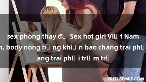 sex phòng thay đồ Sex hot girl Việt Nam: Mặt xinh, body nóng bỏng khiến bao chàng trai phải trầm trồ