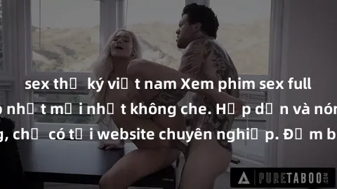 sex thư ký việt nam Xem phim sex full HD đỉnh cao, cập nhật mới nhất không che. Hấp dẫn và nóng bỏng, chỉ có tại website chuyên nghiệp. Đảm bảo sẽ khiến bạn mãn nhãn!