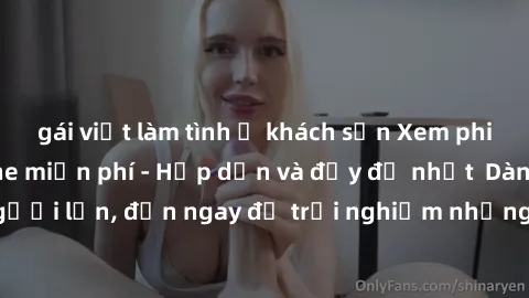 gái việt làm tình ở khách sạn Xem phim jav full HD online miễn phí - Hấp dẫn và đầy đủ nhất  Dành cho người lớn, đến ngay để trải nghiệm những bộ phim hấp dẫn và hấp dẫn.