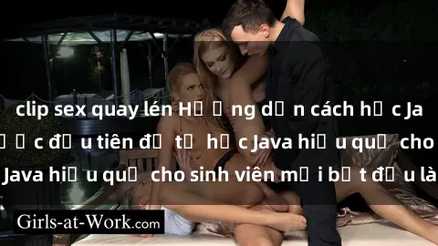 clip sex quay lén Hướng dẫn cách học Java cho sinh viên: Bước đầu tiên để tự học Java hiệu quả cho sinh viên mới bắt đầu là gì?