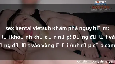 sex hentai vietsub Khám phá nguy hiểm: sex camera ẩn ghi lại khoảnh khắc ẩn nấp! Đừng để lọt vào vòng lưới rình rập của camera ẩn!