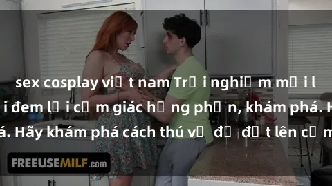 sex cosplay việt nam Trải nghiệm mới lạ: Sex trong xe hơi đem lại cảm giác hưng phấn, khám phá. Hãy khám phá cách thú vị để đốt lên cảm xúc trong cuộc tình!