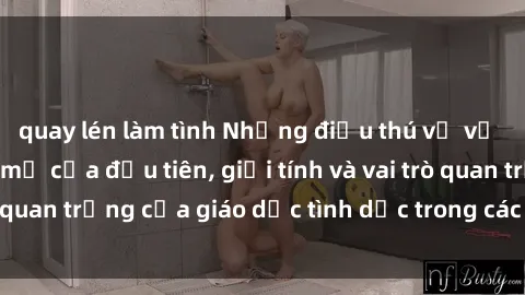 quay lén làm tình Những điều thú vị về sex ở Bắc Âu: Sự mở cửa đầu tiên, giới tính và vai trò quan trọng của giáo dục tình dục trong các quốc gia này.
