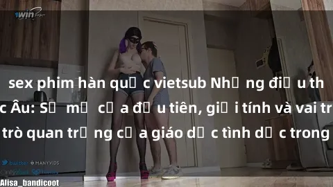 sex phim hàn quốc vietsub Những điều thú vị về sex ở Bắc Âu: Sự mở cửa đầu tiên, giới tính và vai trò quan trọng của giáo dục tình dục trong các quốc gia này.