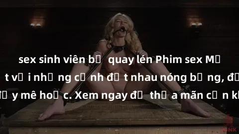 sex sinh viên bị quay lén Phim sex Mỹ đen: phút mãnh liệt với những cảnh địt nhau nóng bỏng, đầy mê hoặc. Xem ngay để thỏa mãn cơn khát tình dục của bạn!