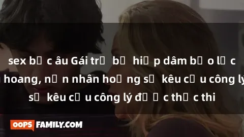 sex bắc âu Gái trẻ bị hiếp dâm bạo lực trong khu rừng hoang, nạn nhân hoảng sợ kêu cầu công lý được thực thi
