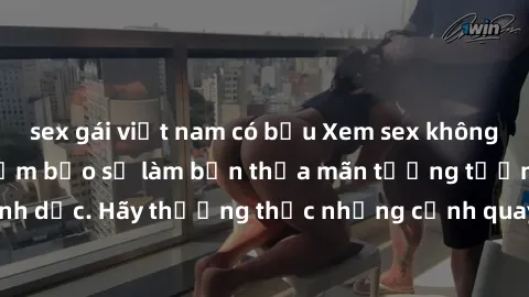 sex gái việt nam có bầu Xem sex không che HD miễn phí đảm bảo sẽ làm bạn thỏa mãn tưởng tượng và nhu cầu tình dục. Hãy thưởng thức những cảnh quay hấp dẫn và mãnh liệt ngay bây giờ!