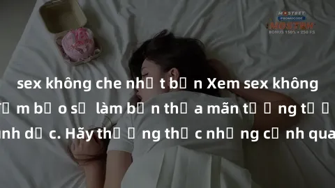 sex không che nhật bản Xem sex không che HD miễn phí đảm bảo sẽ làm bạn thỏa mãn tưởng tượng và nhu cầu tình dục. Hãy thưởng thức những cảnh quay hấp dẫn và mãnh liệt ngay bây giờ!