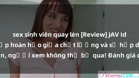 sex sinh viên quay lén [Review] JAV Idol Vietsub: Sự kết hợp hoàn hảo giữa chất lượng và sự hấp dẫn, người xem không thể bỏ qua! Đánh giá chi tiết về ứng dụng này!