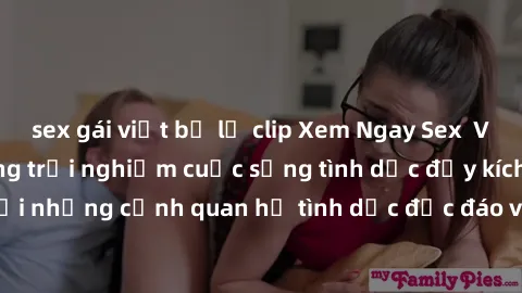 sex gái việt bị lộ clip Xem Ngay Sex  Vietsub Full HD - Cùng trải nghiệm cuộc sống tình dục đầy kích thích với những cảnh quan hệ tình dục độc đáo và mãnh liệt trong bộ phim này!